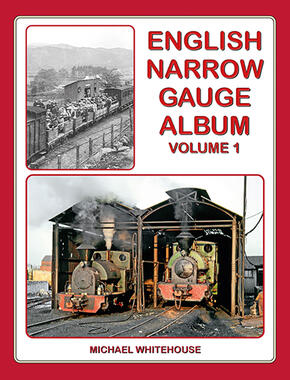 English Narrow Gauge Album Volume 1 by Michael Whitehouse