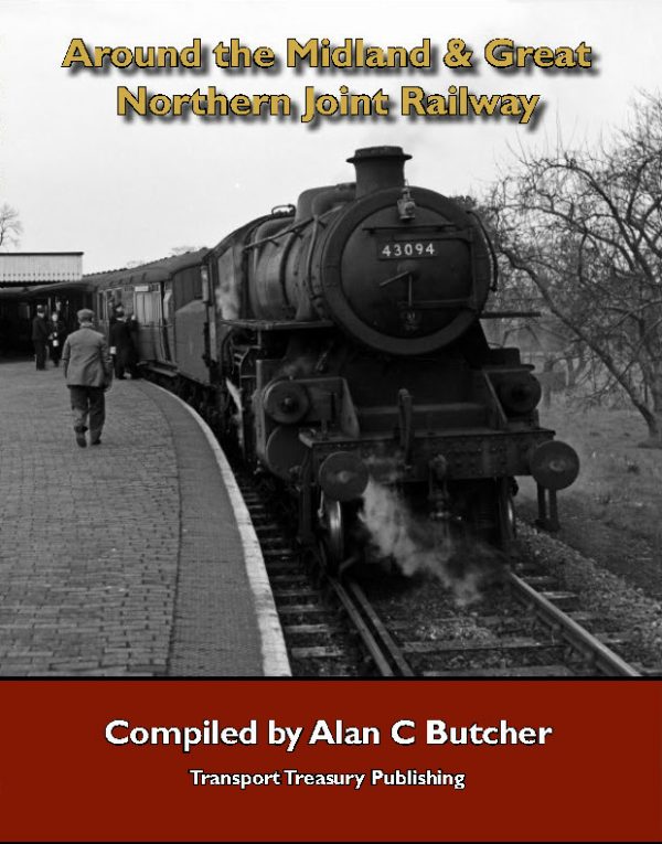 Around the Midland & Great Northern Joint Railway Compiled by Alan Butcher