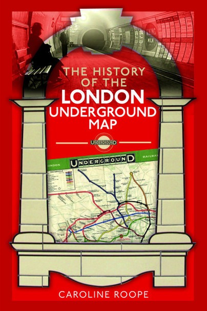 The History of the London Underground Map by Caroline Roope