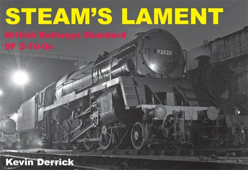 Steam's Lament - British Railways Standard - 9F 2-10-Os by Kevin Derrick