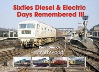 Sixties Diesel & Electric Days Remembered III by Kevin Derrick