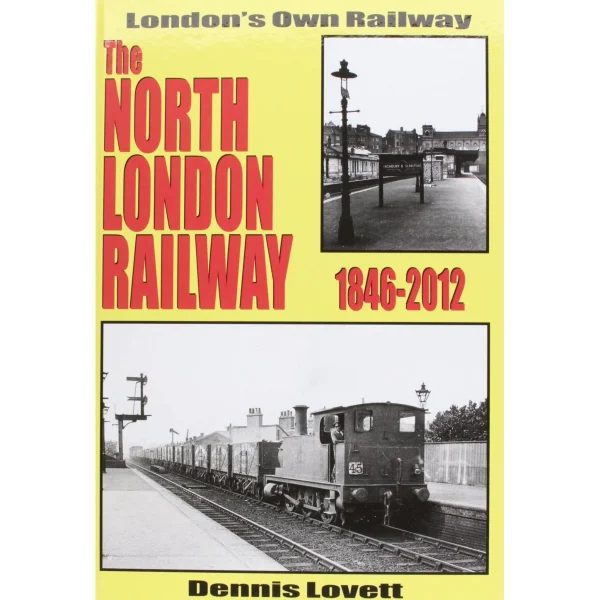 The North London Railway 1846-2012 by Denis Lovett