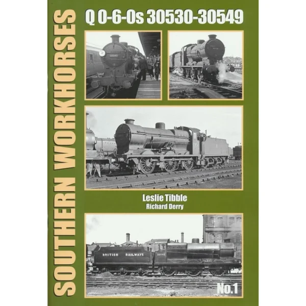 Southern Workhorses - No.1 Q 0-6-0s - 30530 - 30549 by Leslie Dibble & Richard Derry