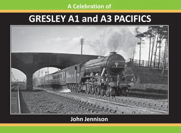 A Celebration of Gresley A1 and A3 Pacifics by John Jennison