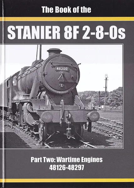 Book of the Stanier 8F 2-8-0s Part 2: Wartime Engines 48126-48297
