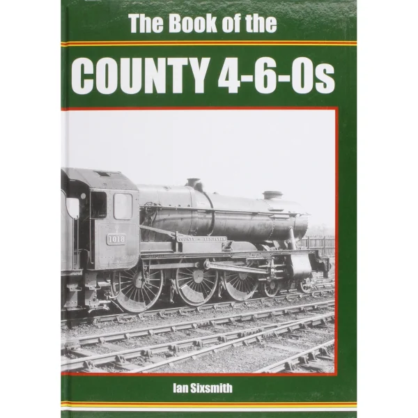 The Book Of The County 4-6-0s by Ian Sixsmith