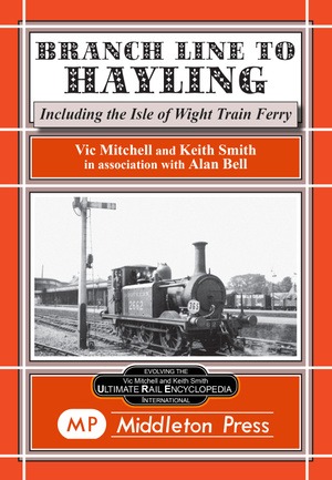 Branch Line to Hayling including the Isle of Wight Train Ferry by Vic Mitchell