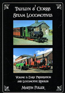 Talyllyn & Corris Steam Locomotives Volume 2: Early Preservation and Locomotive Rebuilds by Martin Fuller