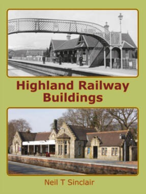 Highland Railway Buildings by Neil T. Sinclair