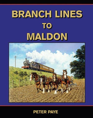 Branch Lines to Maldon by Peter Paye