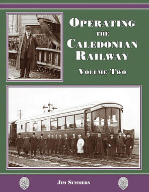 Operating the Caledonian Railway Volume 2 by Jim Summers