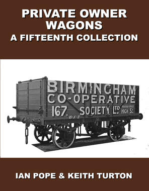 Private Owner Wagons : A Fifteenth Collection by Ian Pope & Keith Turton