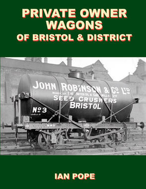 Private Owner Wagons of Bristol & District by Ian Pope