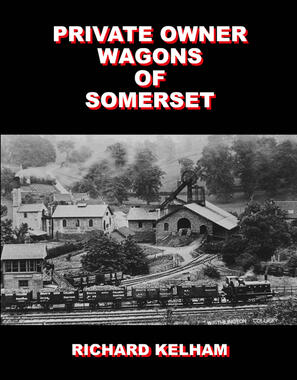 Private Owner Wagons of Somerset by Richard Kelham