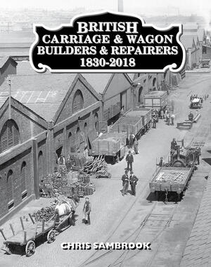 British Carriage & Wagon Builders & Repairers 1830-2018 by Chris Sambrook