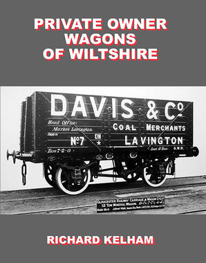 Private Owner Wagons of Wiltshire by Richard Kelham