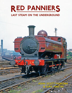 Red Panniers: Last Steam on the Underground by John Scott-Morgan & Kirk Martin