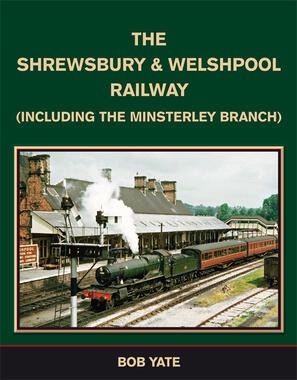 The Shrewsbury & Welshpool Railway by Bob Yate