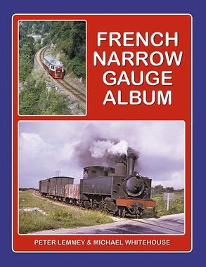 French Narrow Gauge Album by Peter Lemmey & Michael Whitehouse