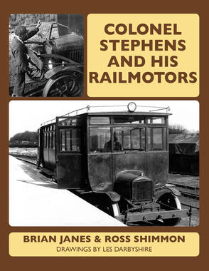 Colonel Stephens and his Railmotors by Brian Janes & Ross Shimmon