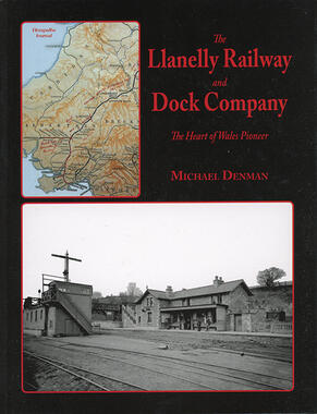 The Llanelly Railway and Dock Company (Llanelli) by Michael Denman