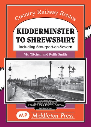 Country Railway Routes - Kidderminster to Shrewsbury Including Stourport-on-Severn by Vic Mitchell & Keith Smith