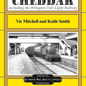 Branch Line to Cheddar - Including the Wrington Vale Light Railway by Vic Mitchell & Keith Smith