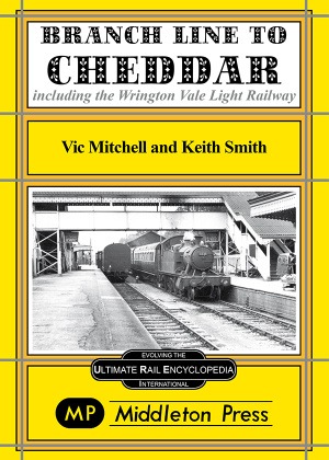 Branch Line to Cheddar - Including the Wrington Vale Light Railway by Vic Mitchell & Keith Smith