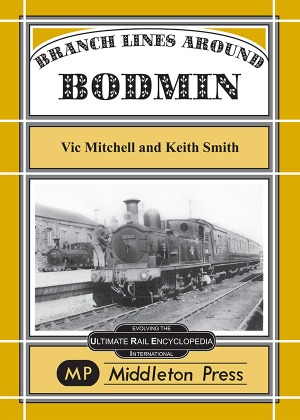 Branch Lines Around Bodmin by Vic Mitchell & Keith Smith