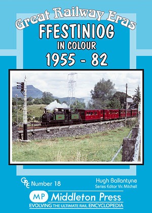Great Railway Eras - Ffestiniog in Colour 1955-82 by Hugh Ballantyne