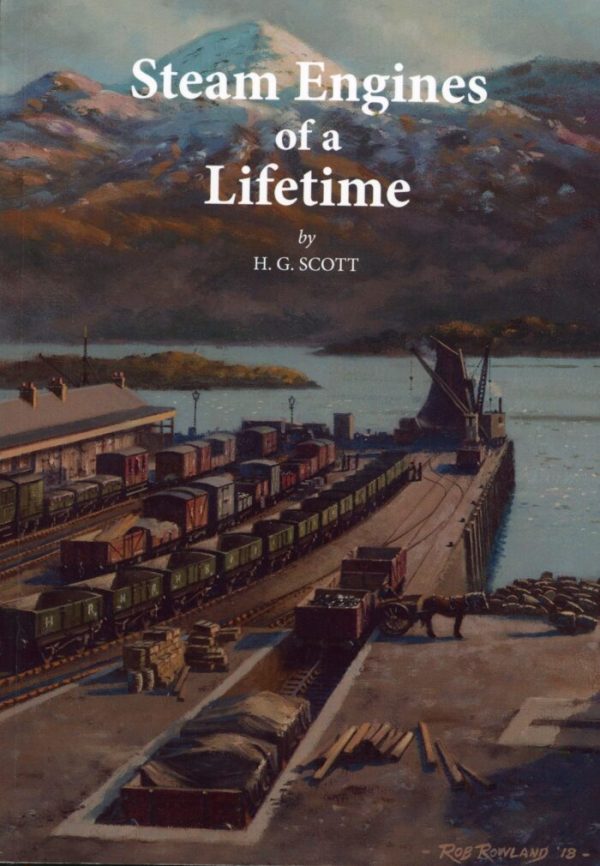 Steam Engines of a Lifetime by H.G. Scott