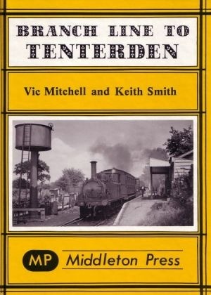 Branch Line To Tenterden - From Robertsbridge to Headcorn by Vic Mitchell & Keith Smith