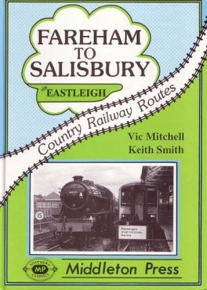 Country Railway Routes - Fareham to Salisbury Via Eastleigh Including the Bishops Waltham Branch by Vic Mitchell & Keith Smith