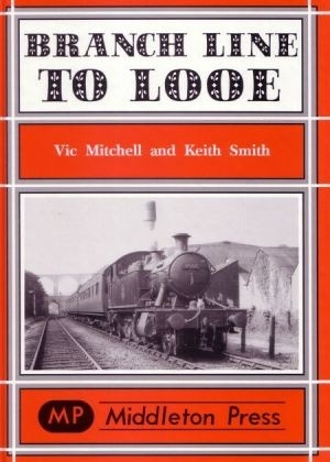 Branch Line to Looe by Vic Mitchell & Keith Smith