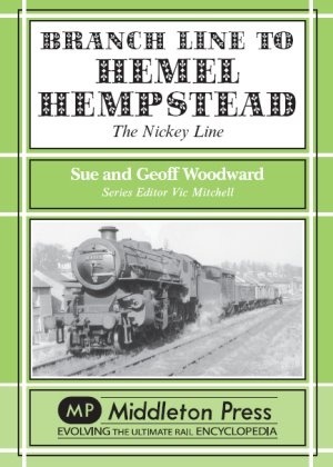 Branch Line to Hemel Hempstead - The Nickey Line by Sue Woodward & Geoff Woodward