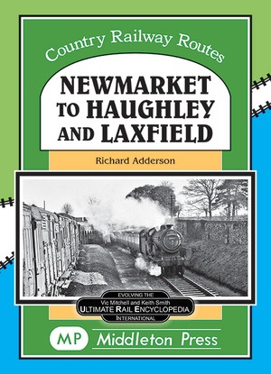 Country Railway Routes - Newmarket to Haughley and Laxfield by Richard Adderson