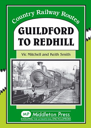 Country Railway Routes - Guildford to Redhill by Vic Mitchell & Keith Smith