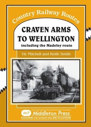 Country Railway Routes - Craven Arms to Wellington Including the Madeley Route by Vic Mitchell & Keith Smith