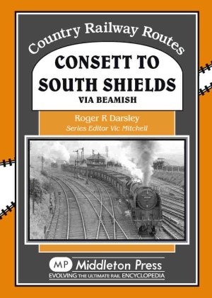 Country Railway Routes - Consett to South Shields via Beamish by Roger Darsley