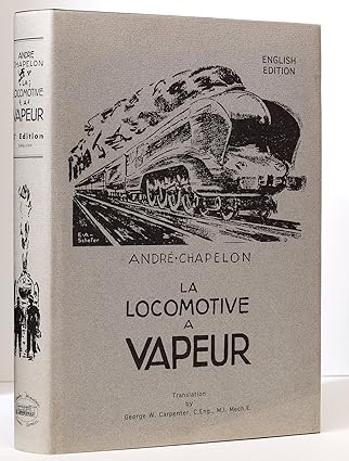 La Locomotive a Vapeur - Second Printing (2024) - by André Chapelon