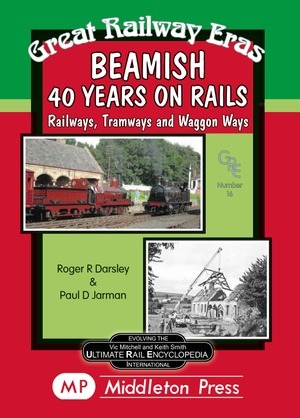 Great Railway Eras - Beamish 40 years on Rails