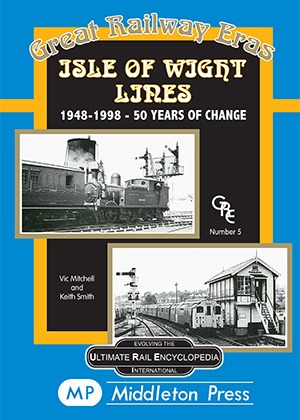 Great Railway Eras - Isle of Wight Lines 50 years of Change by Vic Mitchell & Keith Smith
