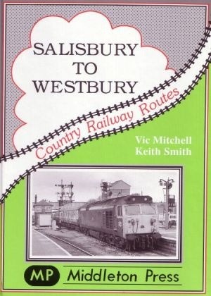 Country Railway Routes - Salisbury to Westbury by Vic Mitchell & Keith Smith