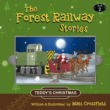 The Forest Railway Stories - Book 2 - Teddy's Christmas by Matt Crossfield