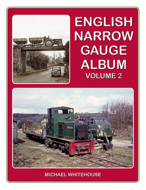 English Narrow Gauge Album Volume 2 - by Michael Whitehouse