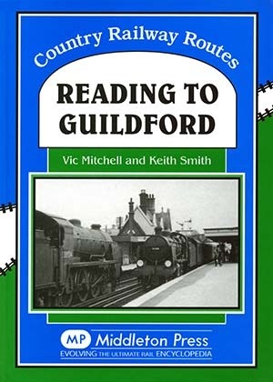 Country Railway Routes - Reading to Guildford by Vic Mitchell & Keith Smith