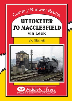 Country Railway Routes - Uttoxeter to Macclesfield via Leek by Vic Mitchell