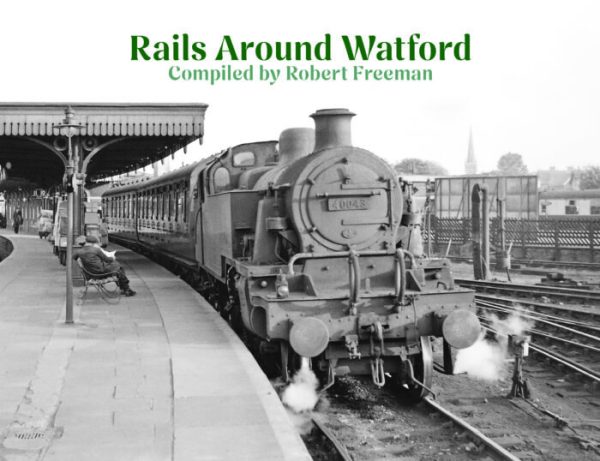 Rails Around Watford - Compiled by Robert Freeman