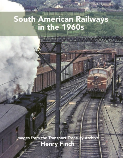 South American Railways in the 1960’s - By Henry Finch
