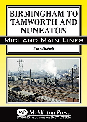 Midland Main Lines - Birmingham to Tamworth and Nuneaton by Vic Mitchell